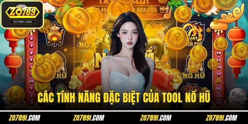 Các tính năng đặc biệt của tool nổ hũ