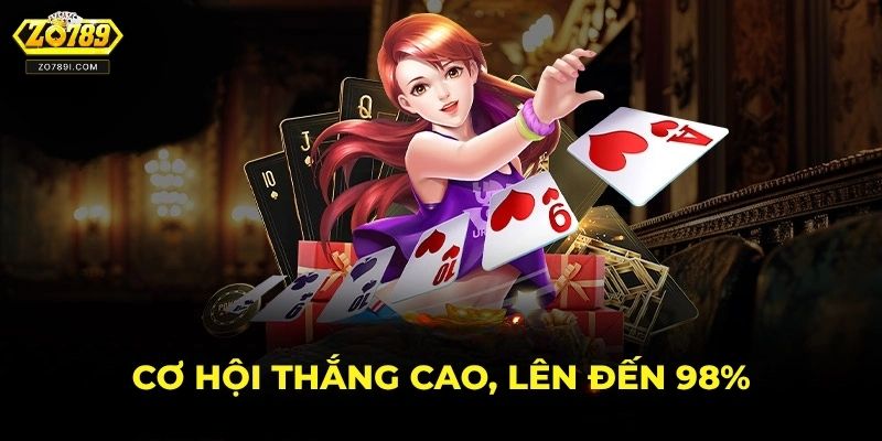 Cơ hội thắng cao, lên đến 98%