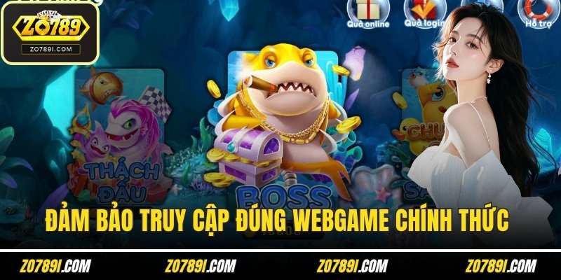 Đảm bảo truy cập đúng webgame chính thức 