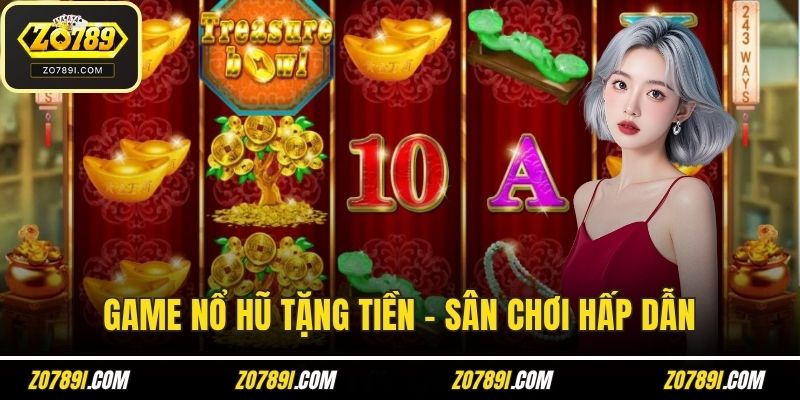 Game Nổ Hũ Tặng Tiền – Sân Chơi Hấp Dẫn Cho Thành Viên