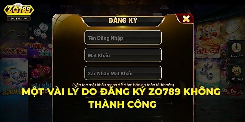 Một vài lý do đăng ký ZO789 không thành công