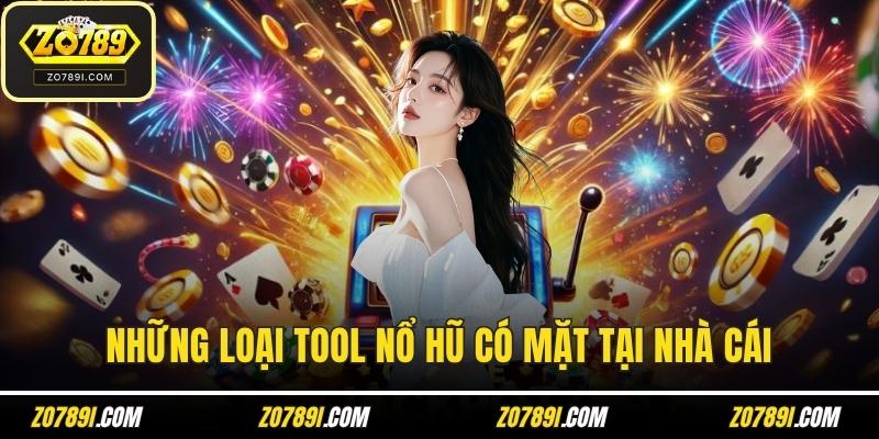 Những loại tool nổ hũ có mặt tại nhà cái