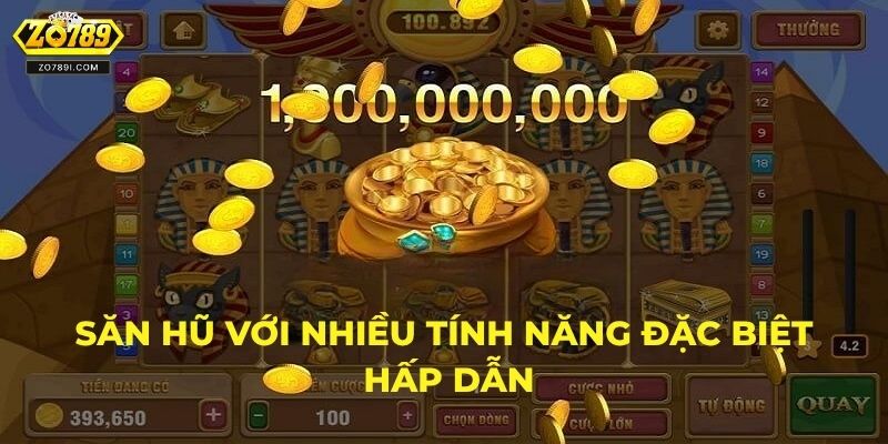 Săn hũ ZO789 với nhiều tính năng đặc biệt hấp dẫn