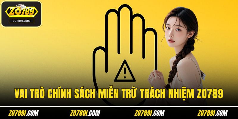 Vai trò chính sách miễn trừ trách nhiệm ZO789